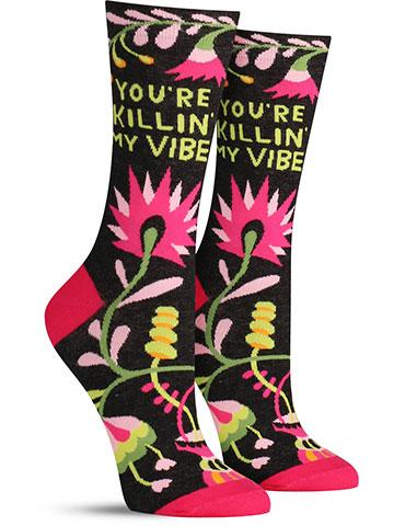You're Killing My Vibe Socks